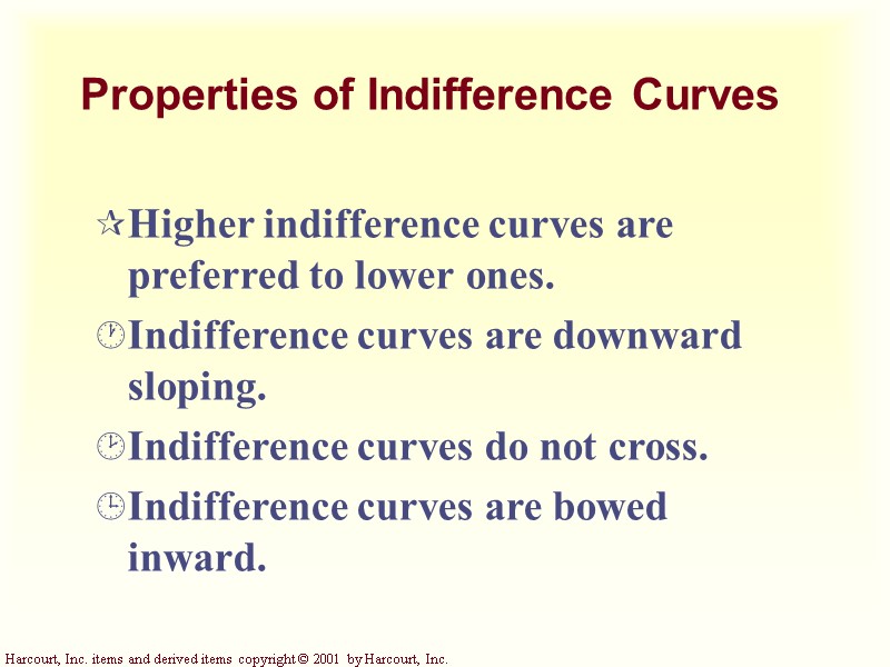 Properties of Indifference Curves Higher indifference curves are Properties of Indifference Curves Higher indifference curves are